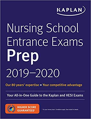 Nursing School Entrance Exams Prep 2019-2020 Your All-in-One Guide to the Kaplan and HESI Exams (Kaplan Test Prep)